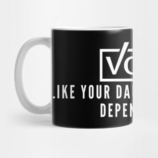 Vote Like Your Daughter's Rights Depend On It Mug